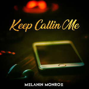 อัลบัม Keep Callin Me (Explicit) ศิลปิน Melanin Monroe