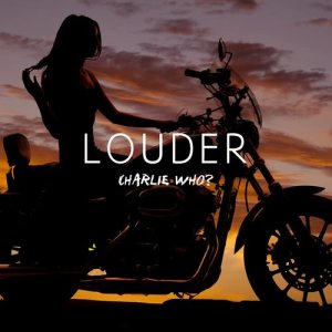 收聽Charlie Who?的Louder歌詞歌曲