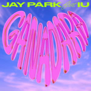 Dengarkan lagu GANADARA (Feat. IU) nyanyian Jay Park dengan lirik