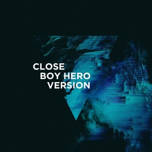 อัลบัม Close (Boy Hero Version) ศิลปิน 3LAU