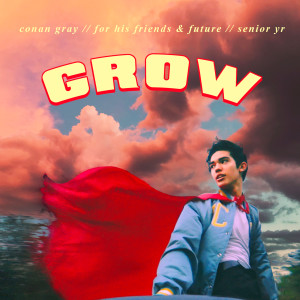 收聽Conan Gray的Grow歌詞歌曲