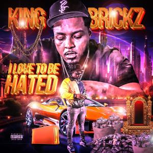 King Brickz的專輯I LOVE TO BE HATED (Explicit)