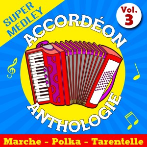 Album Accordéon anthologie super medley Vol. 3 (Marche - polka - tarentelle) from Les As de l'accordéon