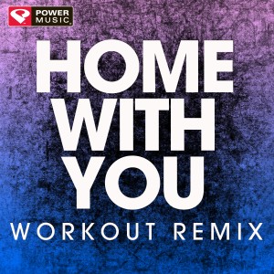 Power Music Workout的專輯Home with You - Single