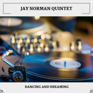 Album Dancing And Dreaming from Jay Norman Quintet