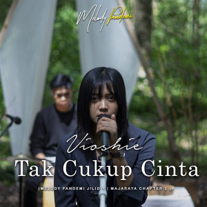 TAK CUKUP CINTA dari VIOSHIE