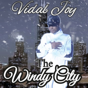 Album The Windy City (Explicit) from Vidal Joy