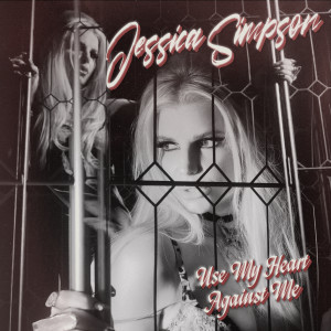 อัลบัม Use My Heart Against Me ศิลปิน Jessica Simpson