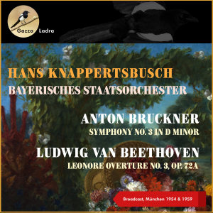 อัลบัม Anton Bruckner: Symphony No. 3 In D Minor - Ludwig Van Beethoven: Leonore Overture No. 3, Op. 72A ศิลปิน Hans Knappertsbusch