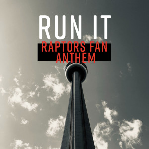 Listen to Run It (Raptors Fan Anthem) song with lyrics from Byron Juane