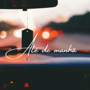 Nandi的专辑Até de Manhã (Explicit)