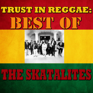 Trust In Reggae: Best Of The Skatalites dari The Skatalites