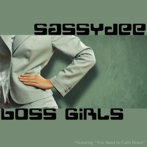 Boss Girls - Featuring "You Need to Calm Down" (Explicit) dari Sassydee
