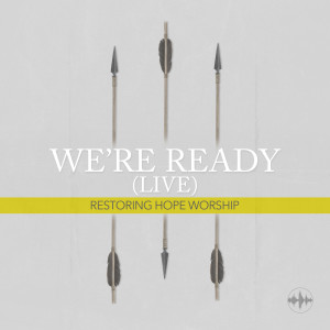 Album We're Ready (Live) from Restoring Hope Worship