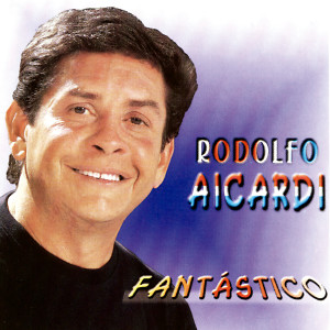 Rodolfo Aicardi的专辑Fantástico