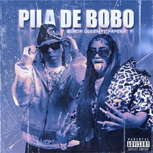 Listen to Pila De Bobo (Explicit) song with lyrics from Menor Queen