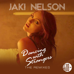 收聽Jaki Nelson的Dancing with Strangers (Tommy Mc Remix)歌詞歌曲