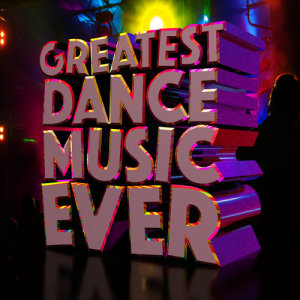 Dance Music的專輯Greatest Dance Music Ever