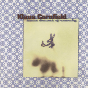 Album Sweet Dreams Of Anarchy from Klaus Cornfield
