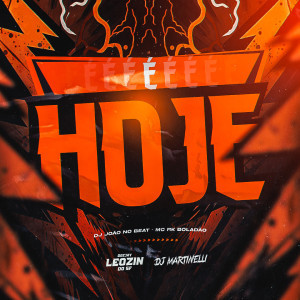 收聽DJ Leozin do SF的É Hoje (Explicit)歌詞歌曲