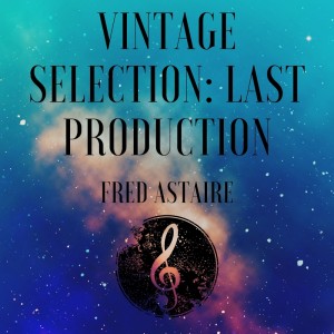 Vintage Selection: Last Production (2021 Remastered) dari Fred Astaire