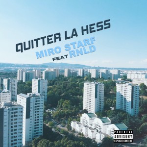 收聽Miro Starf的Quitter la hess (Explicit)歌詞歌曲
