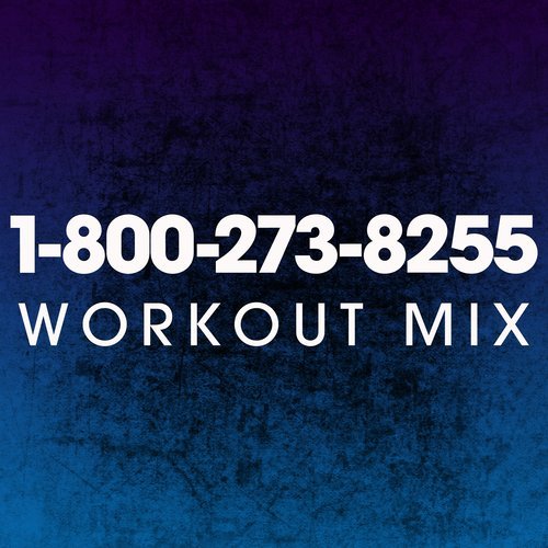 1-800-273-8255 (Extended Workout Mix)