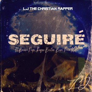 Album Seguiré (feat. Beni, Roque Breton, Bruno Pape, Pria Music) from L.J The Christian rapper