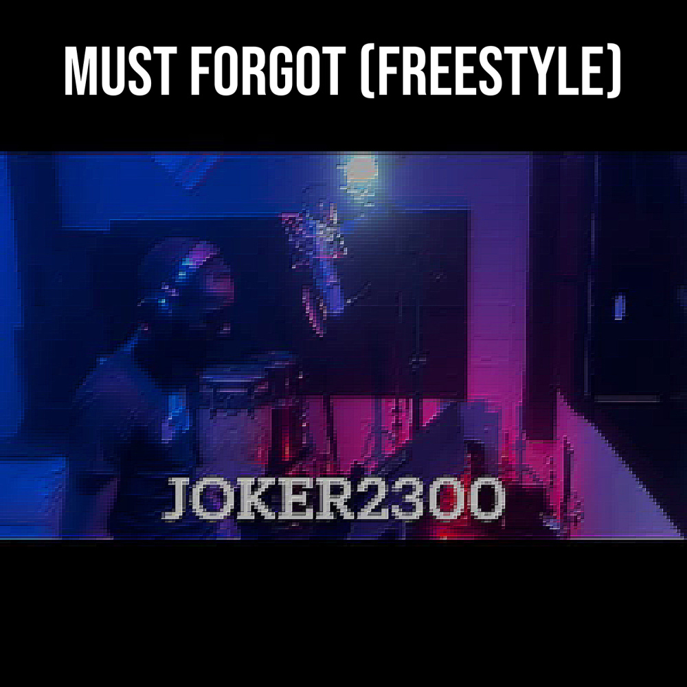 Must Forgot (Freestyle) (Explicit)