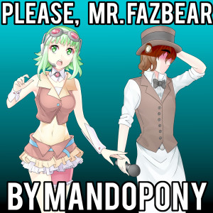 Listen to Please, Mr. Fazbear song with lyrics from MandoPony