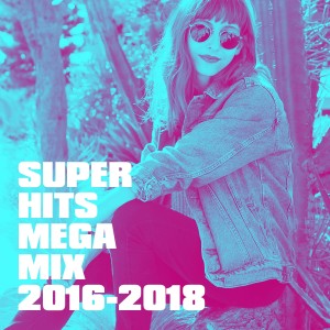 Super Hits Mega Mix 2016-2018