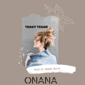 Listen to Onana song with lyrics from Tracy Tegan