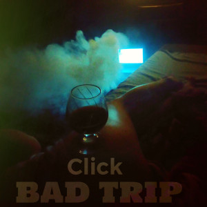 Bad Trip的专辑Click (Explicit)