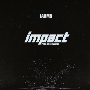Listen to Impact (Explicit) song with lyrics from Jahma