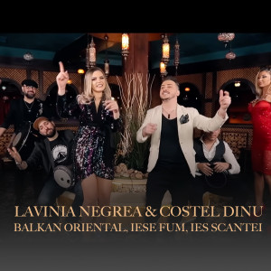 Listen to Balkan Oriental, Iese Fum, Ies Scantei song with lyrics from Lavinia Negrea