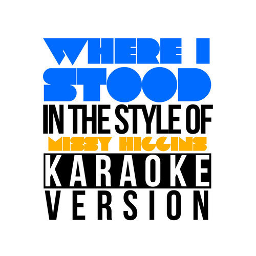 Where I Stood (In the Style of Missy Higgins) [Karaoke Version] (Karaoke Version)