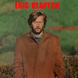 Eric Clapton的專輯Live & Rare (Remastered)