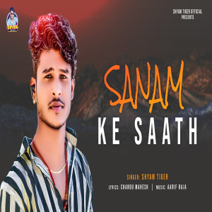 Listen to Sanam Ke Saath song with lyrics from Shyam Tiger