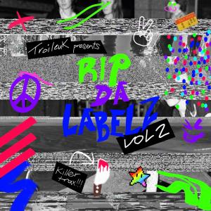 Troileuk的專輯Rip Da Labelz, Vol. 2 (Explicit)