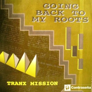 Tranx-Mission的專輯Going Back to My Roots