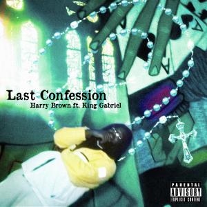 ดาวน์โหลดและฟังเพลง Last Confession (feat. King Gabriel) (Explicit) พร้อมเนื้อเพลงจาก HARRY