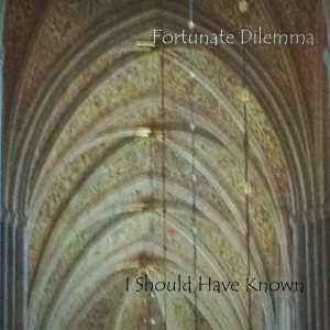 Listen to I Should Have Known song with lyrics from Fortunate Dilemma