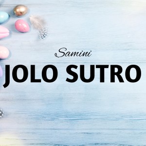 Listen to Jolo Sutro song with lyrics from Samini