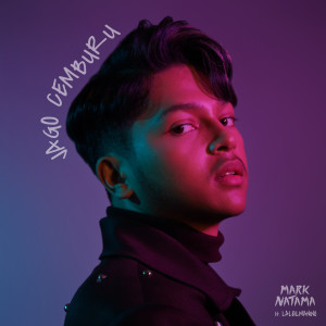 ดาวน์โหลดและฟังเพลง Jago Cemburu พร้อมเนื้อเพลงจาก Mark Natama