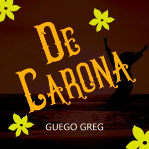ดาวน์โหลดและฟังเพลง De Carona พร้อมเนื้อเพลงจาก Guego Greg