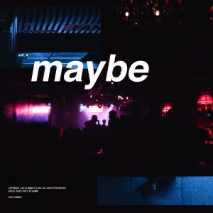 ดาวน์โหลดและฟังเพลง Maybe พร้อมเนื้อเพลงจาก Gian