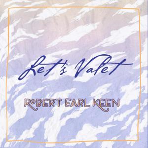 Robert Earl Keen的專輯Let's Valet