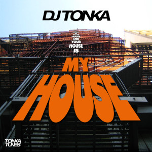 Listen to My House (Original Mix) song with lyrics from DJ Tonka