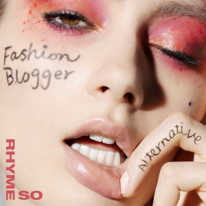 ดาวน์โหลดและฟังเพลง Fashion Blogger (Alternative) พร้อมเนื้อเพลงจาก RHYME SO