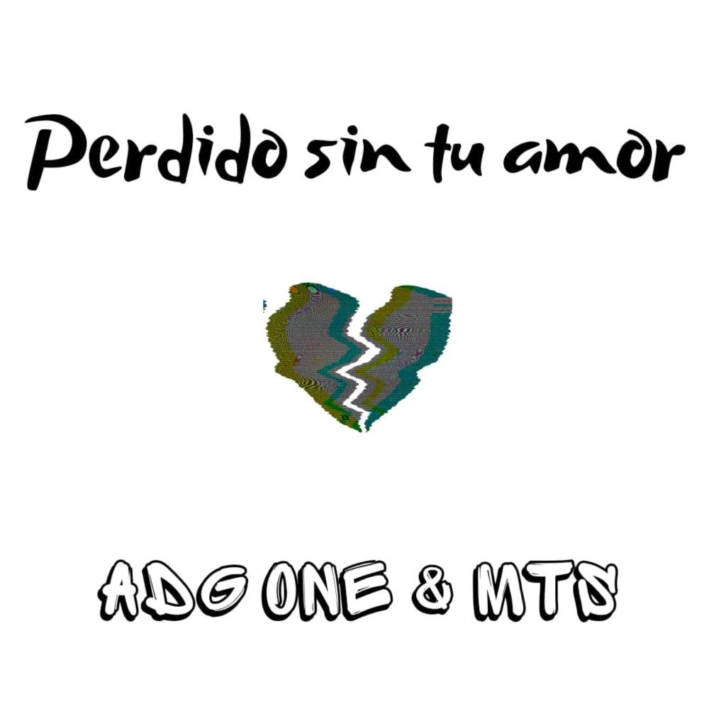 Perdido Sin Tu Amor (feat. A.D.G One & MTS) (Explicit)